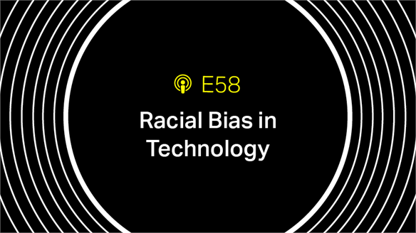Episode 58: Racial Bias in Technology