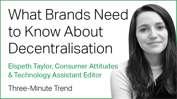 3-Min Trend: What Brands Should Know About Decentralisation
