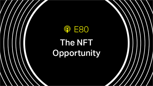 Episode 80: The NFT Opportunity
