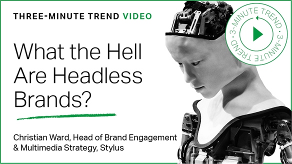 Three-Minute Trend: What the Hell Are Headless Brands?
