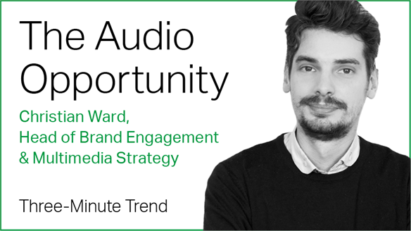 Three-Minute Trend: The Audio Opportunity