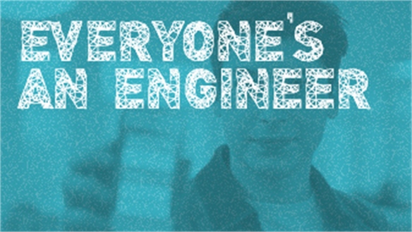 Everyone’s an Engineer