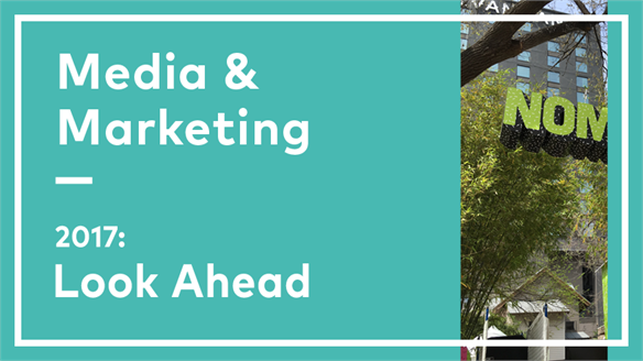 2017: Look Ahead - Media & Marketing