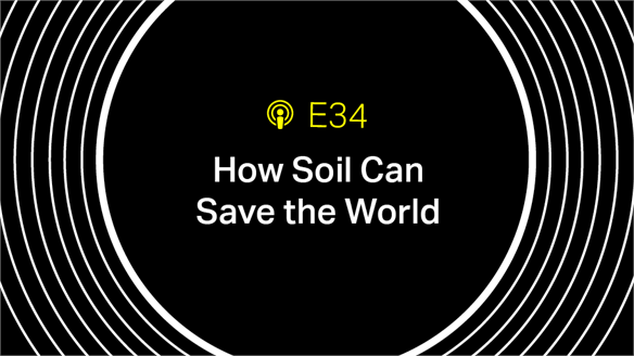 Episode 34: How Soil Can Save the World